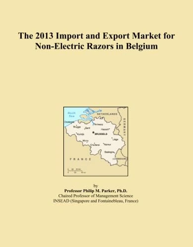 The 2013 Import and Export Market for Non-Electric Razors in Belgium