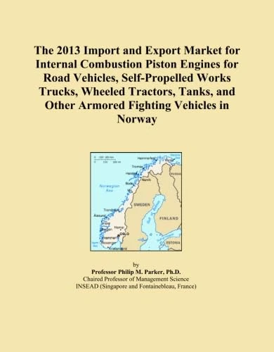 The 2013 Import and Export Market for Internal Combustion Piston Engines for Road Vehicles, Self-Propelled Works Trucks, Wheeled Tractors, Tanks, and Other Armored Fighting Vehicles in Norway