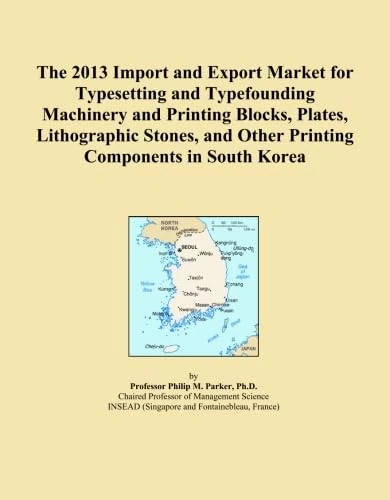 The 2013 Import and Export Market for Typesetting and Typefounding Machinery and Printing Blocks, Plates, Lithographic Stones, and Other Printing Components in South Korea