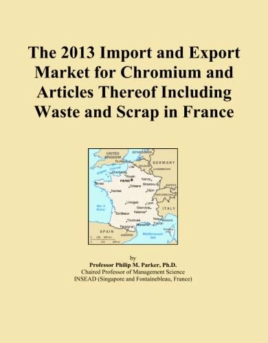 The 2013 Import and Export Market for Chromium and Articles Thereof Including Waste and Scrap in France