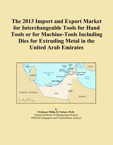 The 2013 Import and Export Market for Interchangeable Tools for Hand Tools or for Machine-Tools Including Dies for Extruding Metal in the United Arab Emirates
