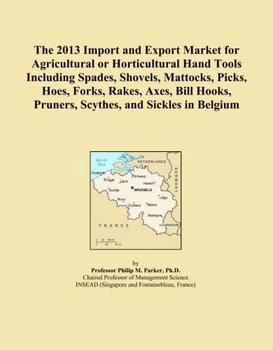 The 2013 Import and Export Market for Agricultural or Horticultural Hand Tools Including Spades, Shovels, Mattocks, Picks, Hoes, Forks, Rakes, Axes, ... Pruners, Scythes, and Sickles in Belgium