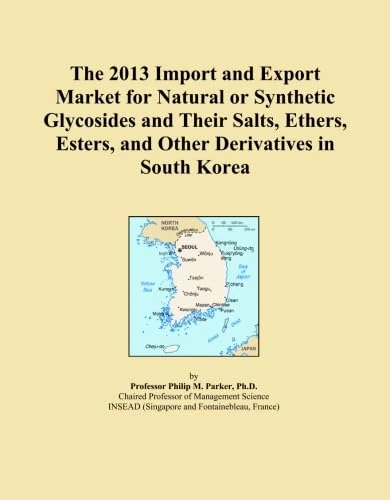 The 2013 Import and Export Market for Natural or Synthetic Glycosides and Their Salts, Ethers, Esters, and Other Derivatives in South Korea