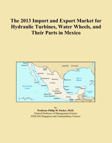 The 2013 Import and Export Market for Hydraulic Turbines, Water Wheels, and Their Parts in Mexico