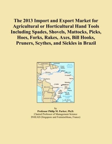 The 2013 Import and Export Market for Agricultural or Horticultural Hand Tools Including Spades, Shovels, Mattocks, Picks, Hoes, Forks, Rakes, Axes, Bill Hooks, Pruners, Scythes, and Sickles in Brazil