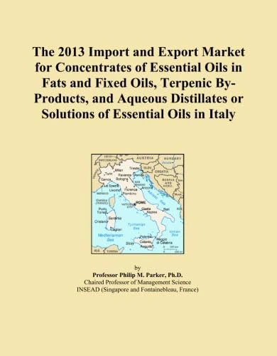 The 2013 Import and Export Market for Concentrates of Essential Oils in Fats and Fixed Oils, Terpenic By-Products, and Aqueous Distillates or Solutions of Essential Oils in Italy