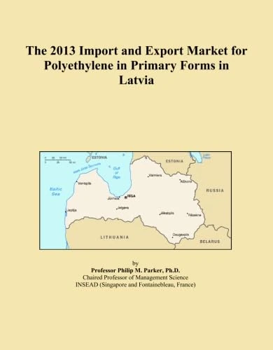The 2013 Import and Export Market for Polyethylene in Primary Forms in Latvia