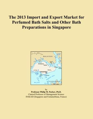 The 2013 Import and Export Market for Perfumed Bath Salts and Other Bath Preparations in Singapore