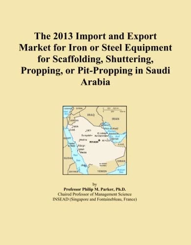 The 2013 Import and Export Market for Iron or Steel Equipment for Scaffolding, Shuttering, Propping, or Pit-Propping in Saudi Arabia