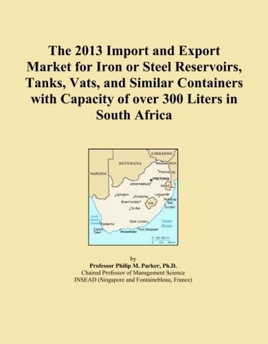 The 2013 Import and Export Market for Iron or Steel Reservoirs, Tanks, Vats, and Similar Containers with Capacity of over 300 Liters in South Africa
