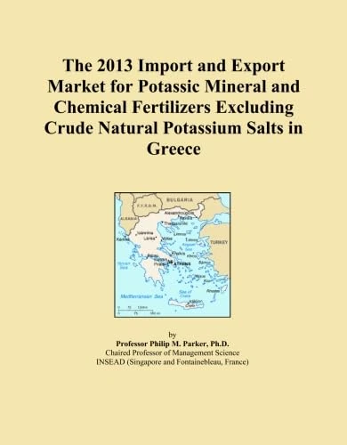 The 2013 Import and Export Market for Potassic Mineral and Chemical Fertilizers Excluding Crude Natural Potassium Salts in Greece