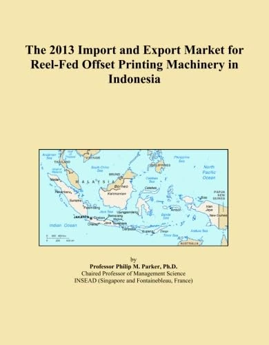 The 2013 Import and Export Market for Reel-Fed Offset Printing Machinery in Indonesia