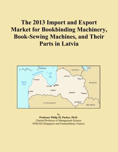 The 2013 Import and Export Market for Bookbinding Machinery, Book-Sewing Machines, and Their Parts in Latvia