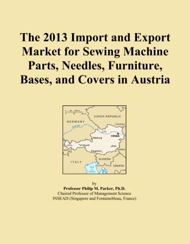 The 2013 Import and Export Market for Sewing Machine Parts, Needles, Furniture, Bases, and Covers in Austria