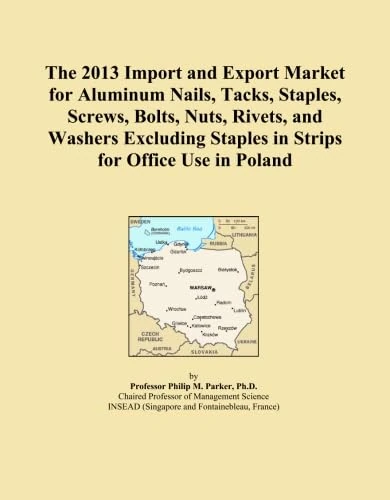 The 2013 Import and Export Market for Aluminum Nails, Tacks, Staples, Screws, Bolts, Nuts, Rivets, and Washers Excluding Staples in Strips for Office Use in Poland