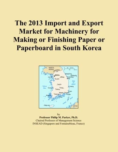 The 2013 Import and Export Market for Machinery for Making or Finishing Paper or Paperboard in South Korea