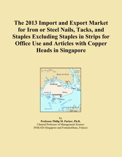 The 2013 Import and Export Market for Iron or Steel Nails, Tacks, and Staples Excluding Staples in Strips for Office Use and Articles with Copper Heads in Singapore