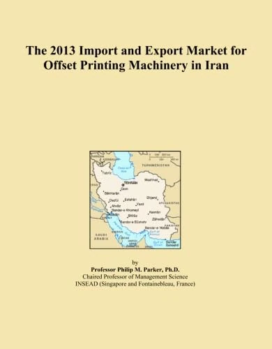 The 2013 Import and Export Market for Offset Printing Machinery in Iran