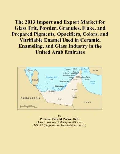 The 2013 Import and Export Market for Glass Frit, Powder, Granules, Flake, and Prepared Pigments, Opacifiers, Colors, and Vitrifiable Enamel Used in ... Glass Industry in the United Arab Emirates