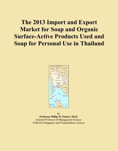 The 2013 Import and Export Market for Soap and Organic Surface-Active Products Used and Soap for Personal Use in Thailand