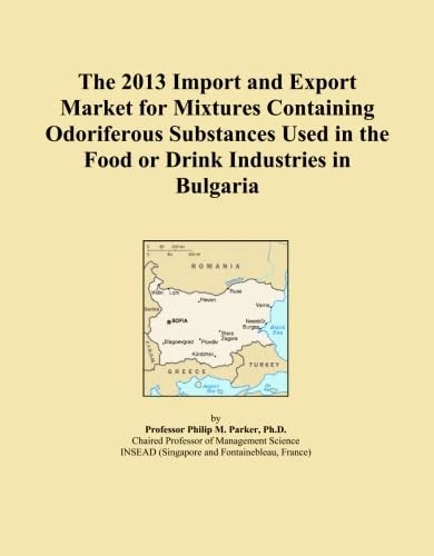 The 2013 Import and Export Market for Mixtures Containing Odoriferous Substances Used in the Food or Drink Industries in Bulgaria
