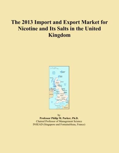 The 2013 Import and Export Market for Nicotine and Its Salts in the United Kingdom