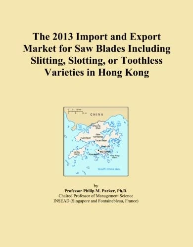 The 2013 Import and Export Market for Saw Blades Including Slitting, Slotting, or Toothless Varieties in Hong Kong