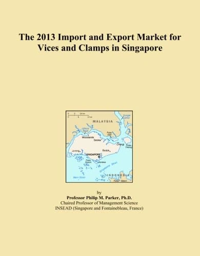 The 2013 Import and Export Market for Vices and Clamps in Singapore