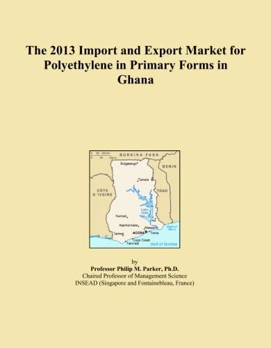 The 2013 Import and Export Market for Polyethylene in Primary Forms in Ghana