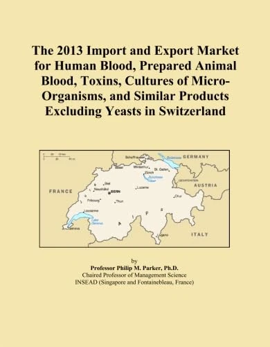The 2013 Import and Export Market for Human Blood, Prepared Animal Blood, Toxins, Cultures of Micro-Organisms, and Similar Products Excluding Yeasts in Switzerland