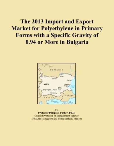 The 2013 Import and Export Market for Polyethylene in Primary Forms with a Specific Gravity of 0.94 or More in Bulgaria