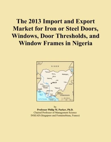 The 2013 Import and Export Market for Iron or Steel Doors, Windows, Door Thresholds, and Window Frames in Nigeria