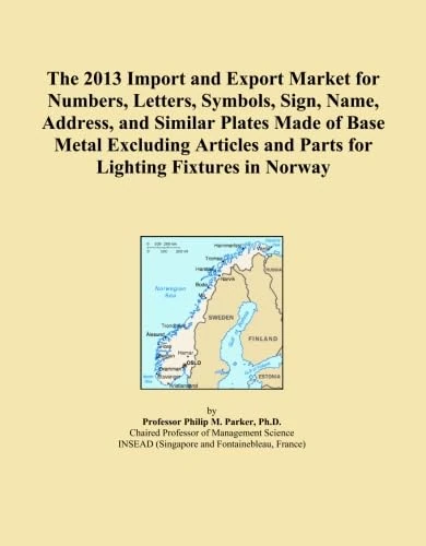 The 2013 Import and Export Market for Numbers, Letters, Symbols, Sign, Name, Address, and Similar Plates Made of Base Metal Excluding Articles and Parts for Lighting Fixtures in Norway