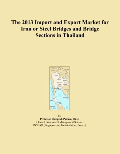 The 2013 Import and Export Market for Iron or Steel Bridges and Bridge Sections in Thailand