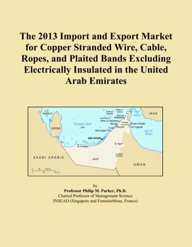 The 2013 Import and Export Market for Copper Stranded Wire, Cable, Ropes, and Plaited Bands Excluding Electrically Insulated in the United Arab Emirates