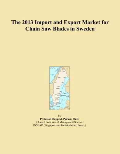 The 2013 Import and Export Market for Chain Saw Blades in Sweden