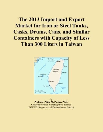 The 2013 Import and Export Market for Iron or Steel Tanks, Casks, Drums, Cans, and Similar Containers with Capacity of Less Than 300 Liters in Taiwan