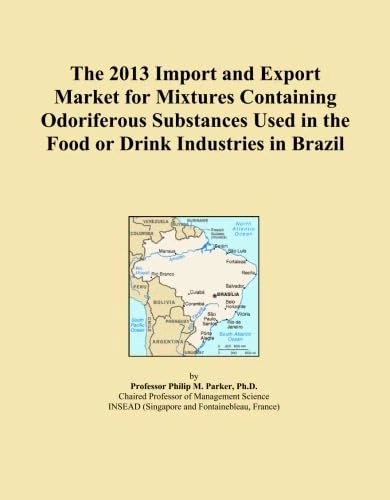 The 2013 Import and Export Market for Mixtures Containing Odoriferous Substances Used in the Food or Drink Industries in Brazil