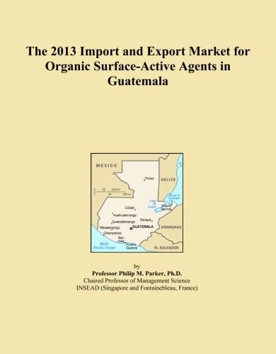 The 2013 Import and Export Market for Organic Surface-Active Agents in Guatemala