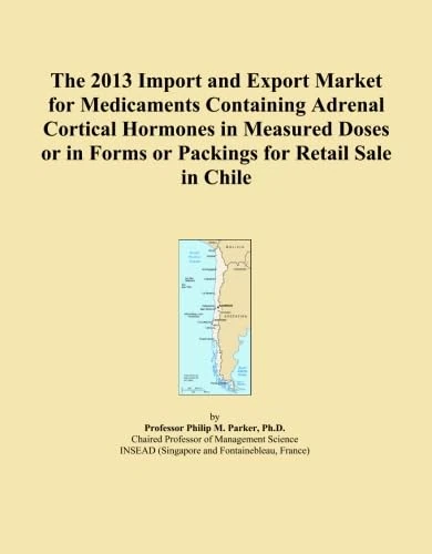 The 2013 Import and Export Market for Medicaments Containing Adrenal Cortical Hormones in Measured Doses or in Forms or Packings for Retail Sale in Chile