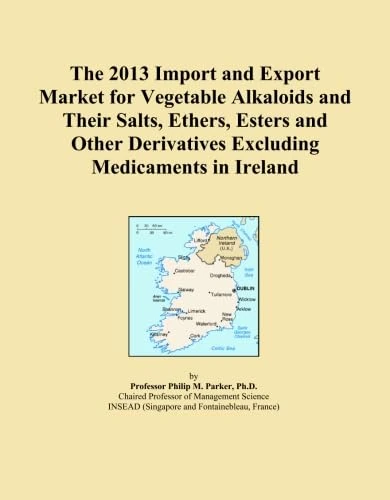 The 2013 Import and Export Market for Vegetable Alkaloids and Their Salts, Ethers, Esters and Other Derivatives Excluding Medicaments in Ireland