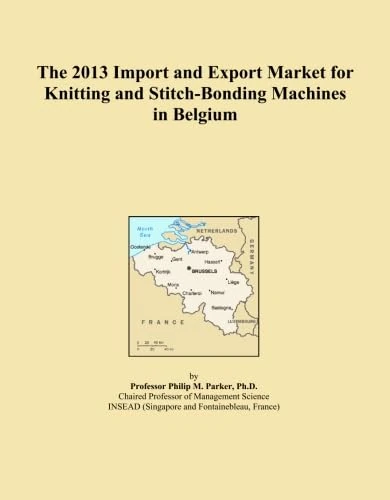 The 2013 Import and Export Market for Knitting and Stitch-Bonding Machines in Belgium