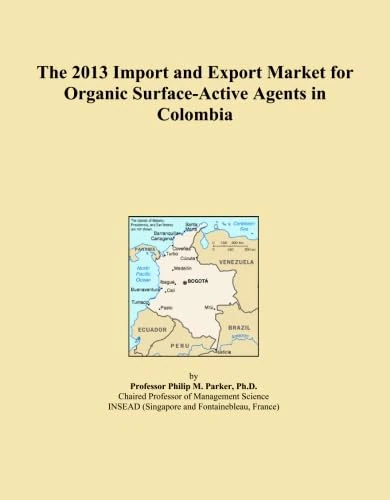 The 2013 Import and Export Market for Organic Surface-Active Agents in Colombia