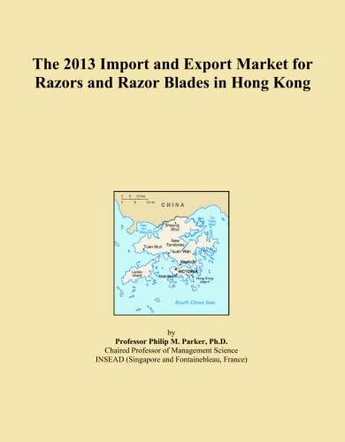 The 2013 Import and Export Market for Razors and Razor Blades in Hong Kong