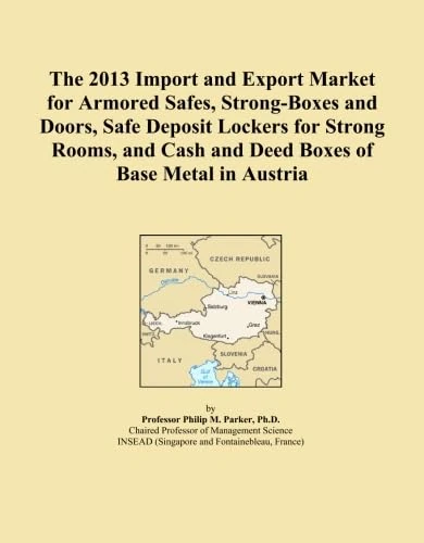 The 2013 Import and Export Market for Armored Safes, Strong-Boxes and Doors, Safe Deposit Lockers for Strong Rooms, and Cash and Deed Boxes of Base Metal in Austria