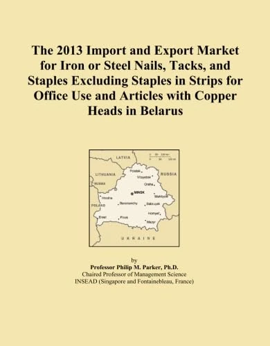 The 2013 Import and Export Market for Iron or Steel Nails, Tacks, and Staples Excluding Staples in Strips for Office Use and Articles with Copper Heads in Belarus