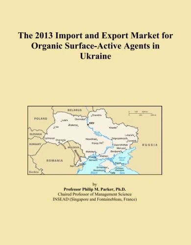 The 2013 Import and Export Market for Organic Surface-Active Agents in Ukraine