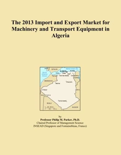 The 2013 Import and Export Market for Machinery and Transport Equipment in Algeria
