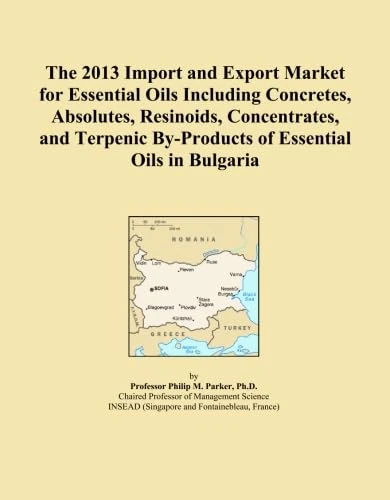 The 2013 Import and Export Market for Essential Oils Including Concretes, Absolutes, Resinoids, Concentrates, and Terpenic By-Products of Essential Oils in Bulgaria