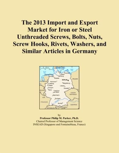 The 2013 Import and Export Market for Iron or Steel Unthreaded Screws, Bolts, Nuts, Screw Hooks, Rivets, Washers, and Similar Articles in Germany
